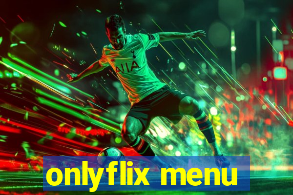 onlyflix menu